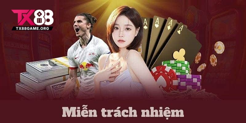 Miễn Trừ Trách Nhiệm Tại TX88 3 Miễn Trừ Trách Nhiệm Tại TX88